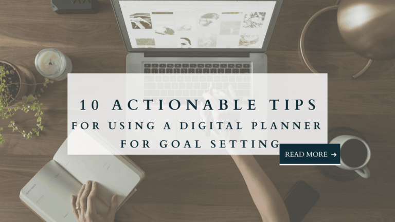Overhead view of open planner and laptop on desk with overlay text: 10 actionable tips for using a digital planner for goal setting.