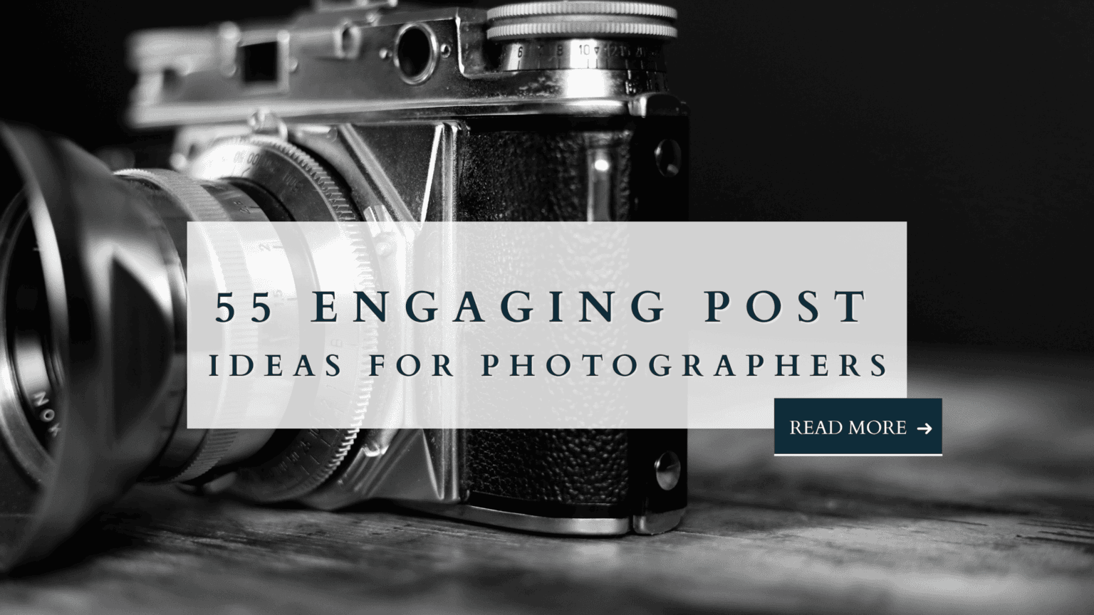 55 Engaging Post Ideas For Photographers. - Photography Biz Success