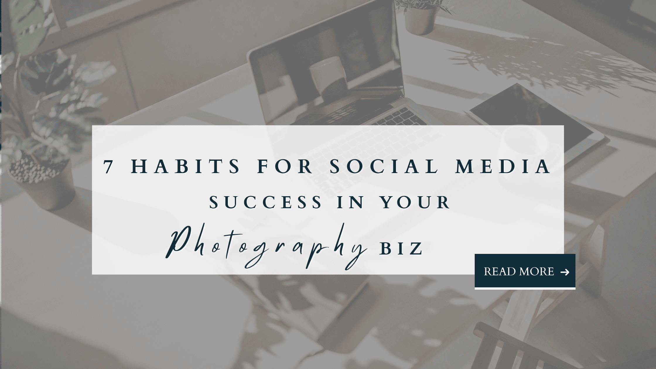 Laptop on a desk with coffee cup and plants in the background, text overlay: 7 habits for social media success in your photography biz.