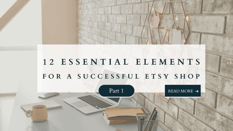 Blog graphic with desk, laptop, coffee mug, and text overlay reading “12 Essential Elements for a Successful Etsy Shop – Part 1.”