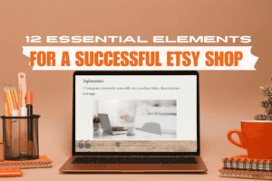 A laptop with a copy of the 12 Essential Elements for a successful Etsy Shop.