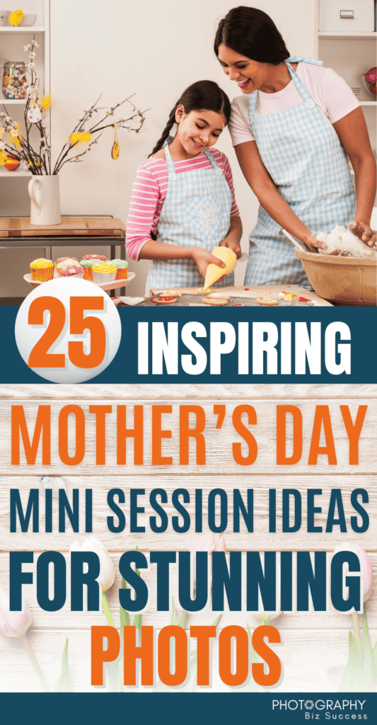 A mother and daughter enjoying a baking day together on Mother's day. The text overlay reads 25 inspiring mother's day mini session ideas. 