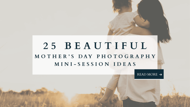 Mother carrying child in a field at sunset with text overlay: 25 Beautiful Mother’s Day Photography Mini Session Ideas.