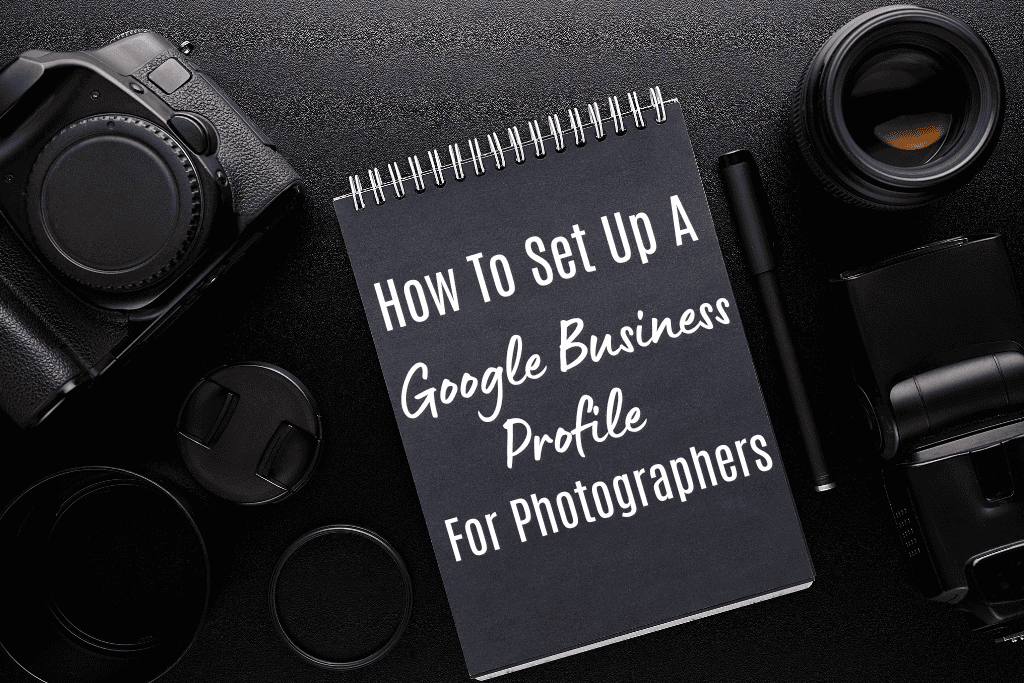 A black desk with a notepad and some photography equipment on. The notebook has the following text written on it 'How to set up a Google Business page for photographers'.