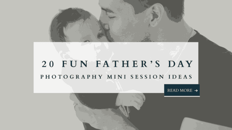Father kissing baby with text overlay: 20 Fun Father’s Day Photography Mini Session Ideas.