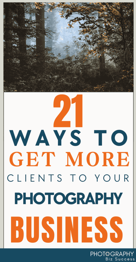 A promotional graphic for ‘21 Ways to Get More Clients to Your Photography Business.’ The image features a misty forest with golden leaves in the upper section, and bold typography in orange and navy blue below, displaying the title. The ‘Photography Biz Success’ logo is at the bottom.