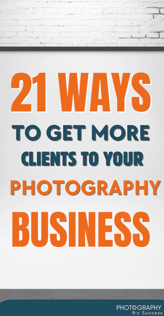 A tall promotional graphic for ‘21 Ways to Get More Clients to Your Photography Business,’ featuring a clean white brick background and large, bold typography in orange and navy blue. The ‘Photography Biz Success’ logo appears at the bottom