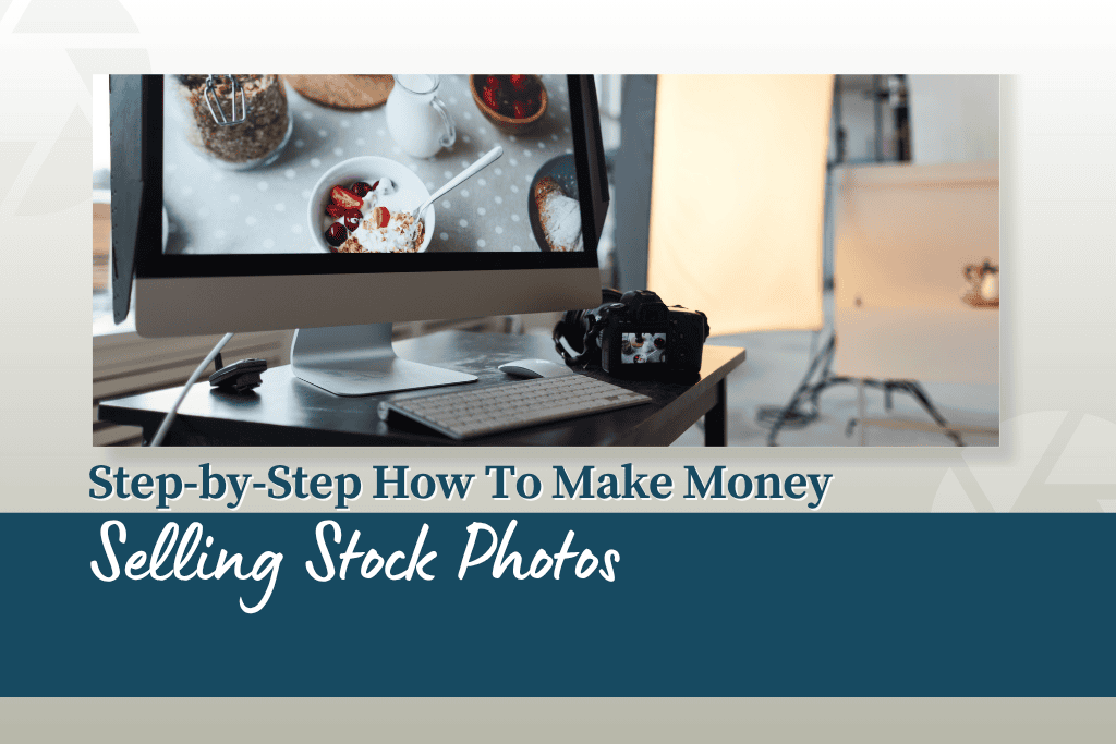 A digital camera sits in front of a desktop computer displaying a food flat lay, with a photo studio setup in the background. Text overlay reads: “Step-by-Step How To Make Money Selling Stock Photos.”