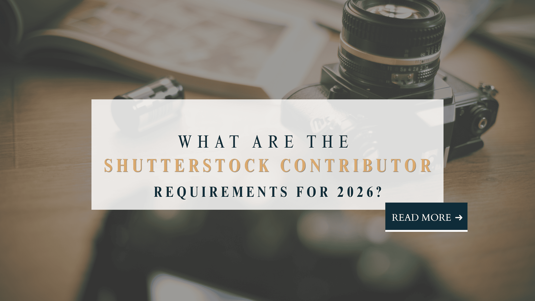 Shutterstock contributor requirements 2026 - camera and photography equipment flat lay guide for becoming an approved Shutterstock contributor