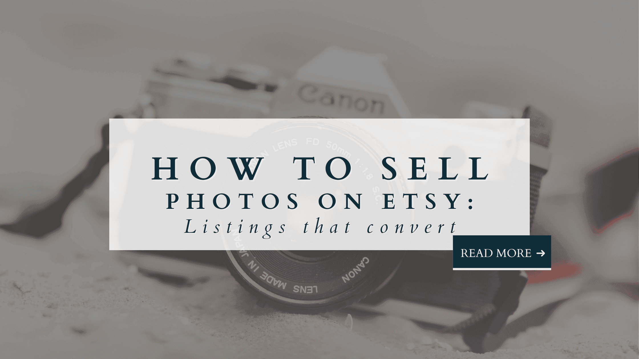 A camera on a desk with a text overlay that reads how to sell photos on Etsy: Lists that convert
