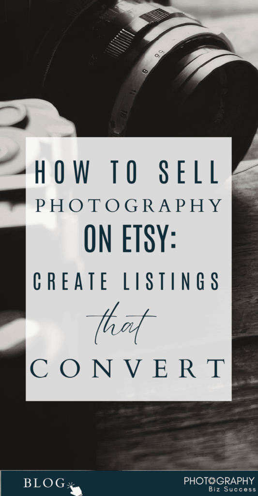 How to sell photography on Etsy: Create listings that convert. The overlay is over the top of a B&W photo of a camera