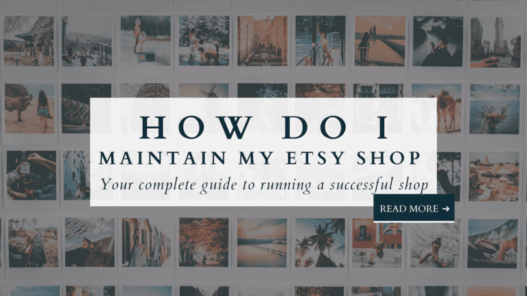 Blog featured image for how do I maintain my Etsy shop, overlaid on a collage of photography prints with the subtitle your complete guide to running a successful shop