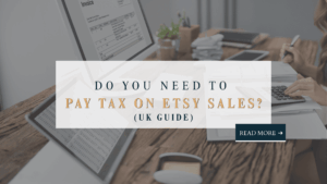 Featured image for a UK guide answering do you need to pay tax on Etsy sales, showing a desk with invoices, a calculator, and spreadsheets